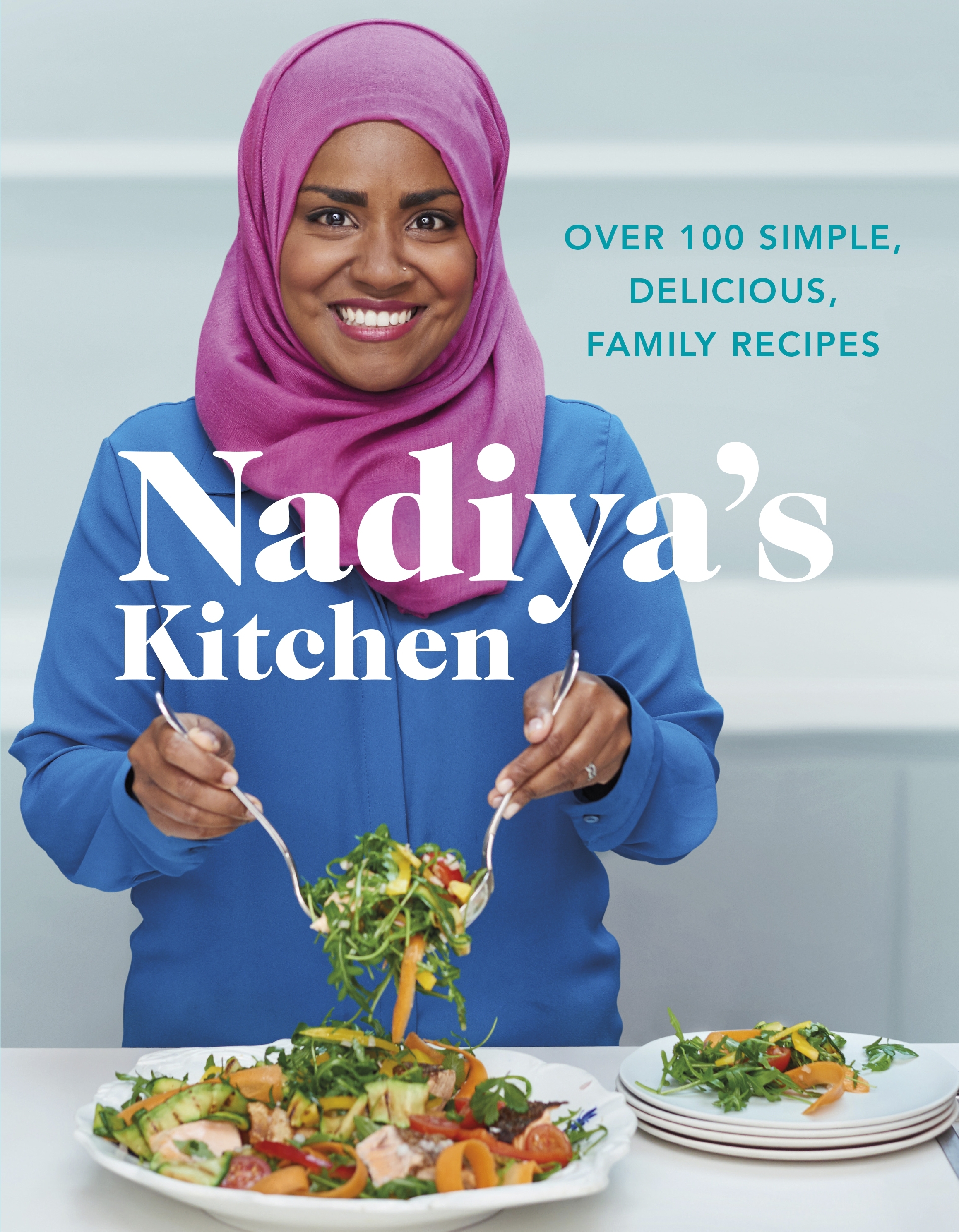 Nadiya's Kitchen: Over 100 simple, delicious, family recipes from the Bake Off winner and bestselling author of Time to Eat