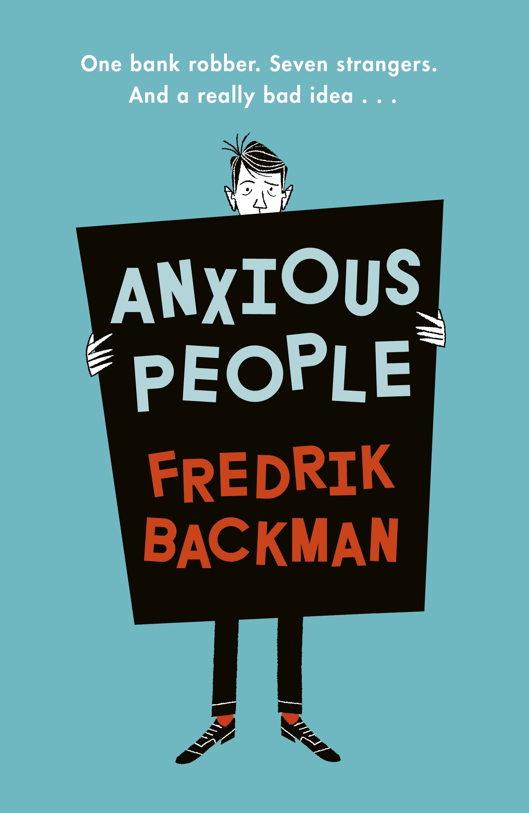 Anxious People: The No. 1 New York Times bestseller from the author of A Man Called Ove