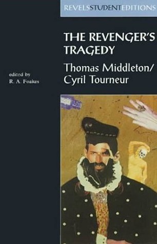 The Revenger's Tragedy: Thomas Middleton / Cyril Tourneur (Revels Student Editions)
