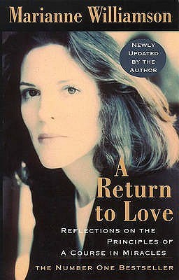 A Return to Love: Reflections on the Principles of a Course in Miracles
