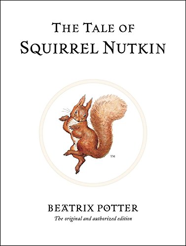 The Tale of Squirrel Nutkin: The original and authorized edition (Beatrix Potter Originals, Band 2)