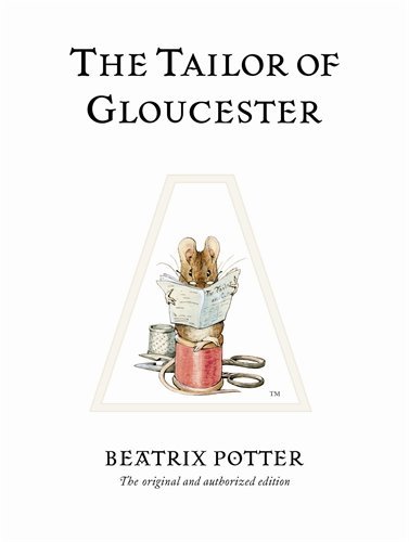The Tailor of Gloucester: The original and authorized edition (Beatrix Potter Originals)
