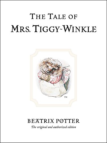 The Tale of Mrs. Tiggy-Winkle: The original and authorized edition (Beatrix Potter Originals)