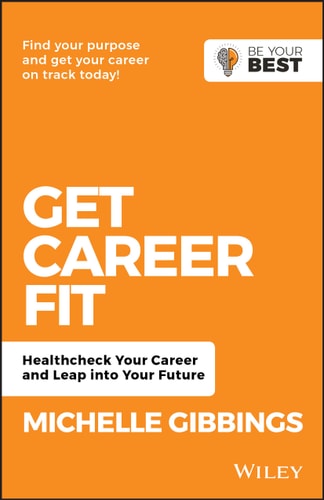 Get Career Fit: Healthcheck Your Career and Leap Into Your Future (Be Your Best)