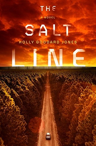 The Salt Line: Holly Goddard Jones