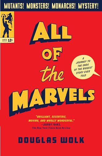 All of the Marvels: A Journey to the Ends of the Biggest Story Ever Told