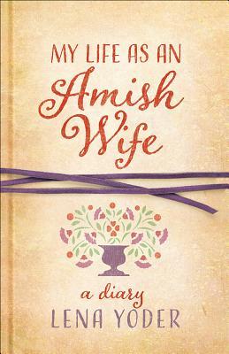 My Life as An Amish Wife: A Diary (Plain Living)