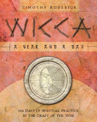 Wicca: A Year & A Day 366 Days Of Spiritual Practice In The Craft Of The Wise