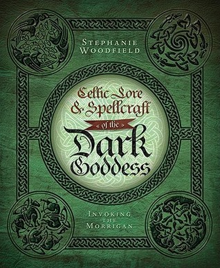 Celtic Lore & Spellcraft of the Dark Goddess: Invoking the Morrigan