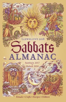 Llewellyn's Sabbats Almanac 2018: Samhain 2017 to Mabon 2018