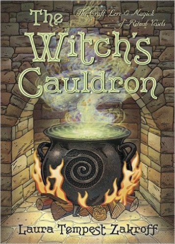 The Witch's Cauldron: The Craft, Lore & Magick of Ritual Vessels (Witch's Tools)