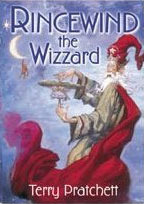 Rincewind the Wizzard: The Colour of Magic; the Light Fantastic; Sourcery; Eric