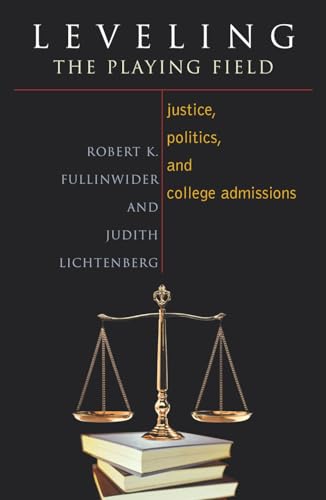 Leveling the Playing Field: Justice, Politics, and College Admissions (Issues in Academic Ethics)