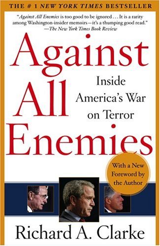 Against All Enemies: Inside America's War on Terror (A World Politics Bestseller)