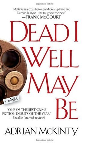 Dead I Well May Be: A Novel