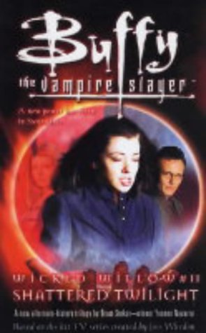 Wicked Willow: Shattered Twilight (Buffy the Vampire Slayer S.)