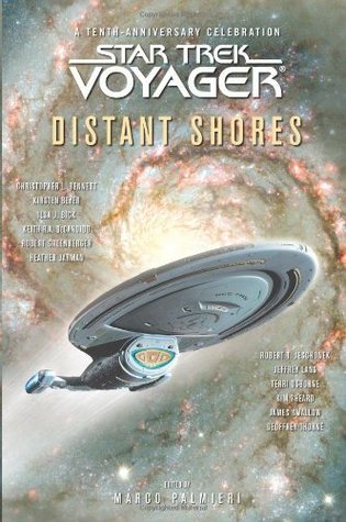Star Trek: Voyager: Distant Shores Anthology: A Tenth-Anniversary Celebration (Star Trek: Voyager)
