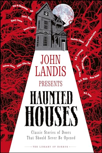 John Landis Presents The Library of Horror â€“ Haunted Houses: Classic Stories of Doors that Should Never Be Opened