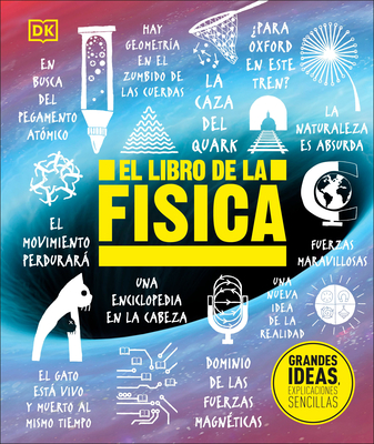 The Physics Book: Big Ideas Simply Explained: Grandes ideas, explicaciones sencillas/ Big Ideas Simply Explained