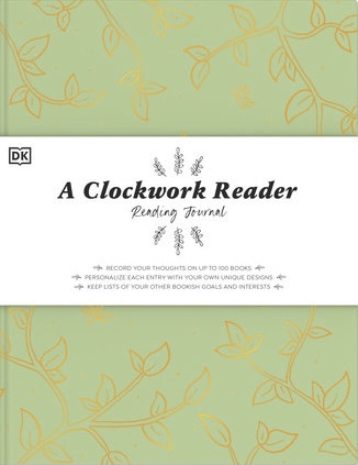 A Clockwork Reader Reading Journal: Record Your Thoughts on Up to 100 Books. Personalize Each Entry with Your Own Un