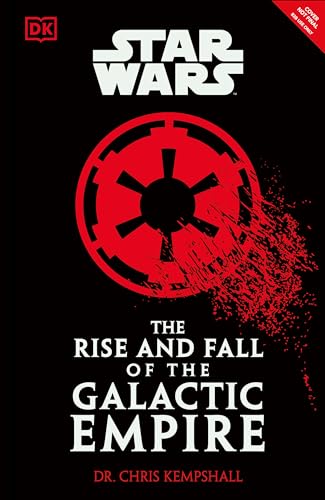 Star Wars The Rise and Fall of the Galactic Empire (Dk Star Wars)