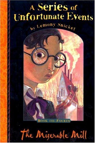 Snicket, Lemony, Vol.4 : The Miserable Mill; Die unheimliche Mühle, engl. Ausgabe (A Series of Unfortunate Events)