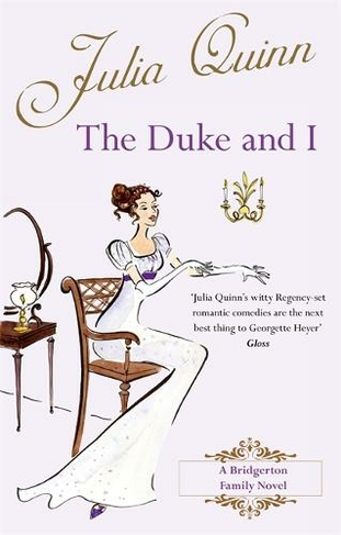 Bridgerton: The Duke and I (Bridgertons Book 1): The Sunday Times bestselling inspiration for the Netflix Original Series Bridgerton (Bridgerton Family)