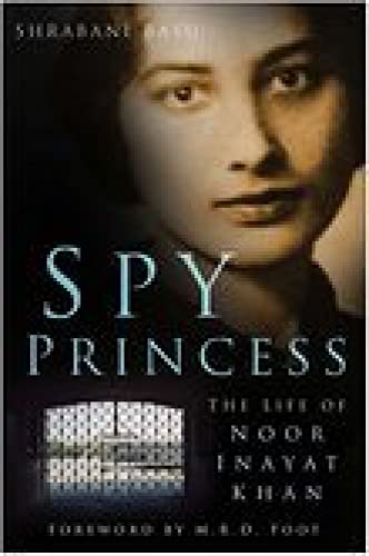 Spy Princess: The Life of Noor Inayat Khan