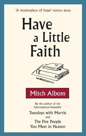 Have A Little Faith: The inspiring book about the strength of the human spirit and the power of connection