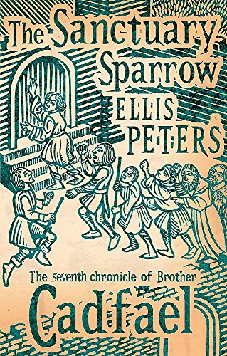 The Sanctuary Sparrow: 7 (Cadfael Chronicles, Band 7)