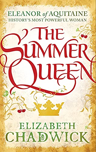 The Summer Queen: A loving mother. A betrayed wife. A queen beyond compare. (Eleanor of Aquitaine trilogy, Band 1)