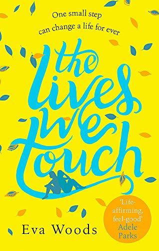 The Lives We Touch: The unmissable, uplifting read from the bestselling author of How to be Happy