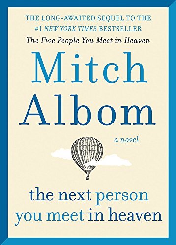 The Next Person You Meet in Heaven: The sequel to The Five People You Meet in Heaven: A gripping and life-affirming novel from a globally bestselling author