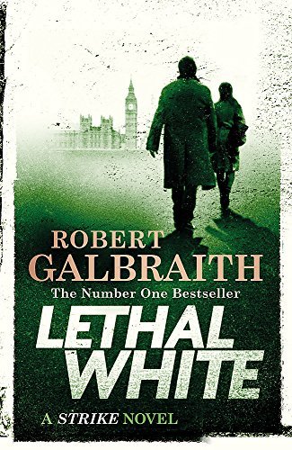 Lethal White: Cormoran Strike Book 4: Robert Galbraith (Cormoran Strike, 4)