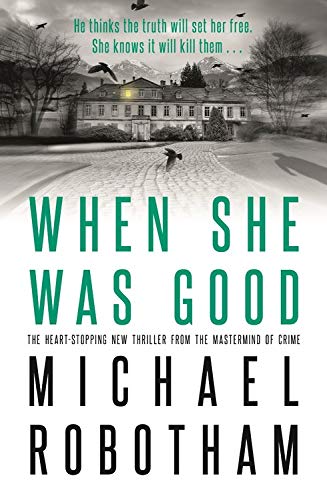 When She Was Good: The heart-stopping new thriller from the mastermind of crime: The heart-stopping Richard & Judy Book Club thriller from the No.1 ... Ian Fleming Steel Dagger 2021 (Cyrus Haven)