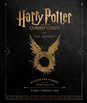 Harry Potter and the Cursed Child: The Journey: Behind the Scenes of the Award-Winning Stage Production