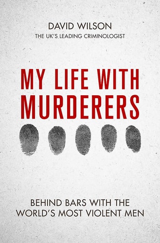 My Life with Murderers: Behind Bars with the World's Most Violent Men