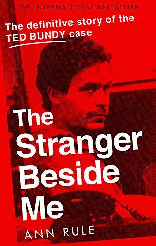 The Stranger Beside Me: The Inside Story of Serial Killer Ted Bundy