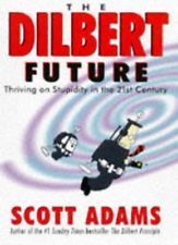 Dilbert Future: Thriving on Stupidity