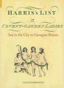 Harris's List of Covent Garden Ladies: Sex in the City of Georgian Britain