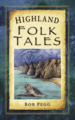 Highland Folk Tales (Folk Tales (Folk Tales: United Kingdom)