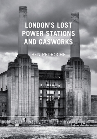London's Lost Power Stations and Gasworks