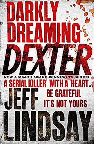 Darkly Dreaming Dexter: The GRIPPING thriller that's inspired the new Showtime series DEXTER: ORIGINAL SIN
