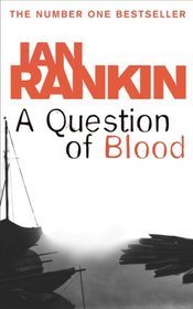 A Question of Blood. An Inspector Rebus Novel