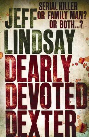 Dearly Devoted Dexter: The GRIPPING thriller that's inspired the new Showtime series DEXTER: ORIGINAL SIN (Book Two)