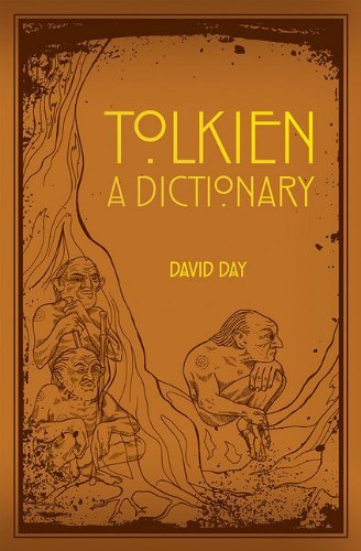A Dictionary of Tolkien: An A-Z Guide to the Creatures, Plants, Events and Places of Tolkien's World