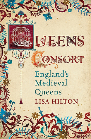 Queens Consort: England's Medieval Queens