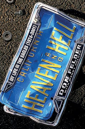 Heaven And Hell: My Life In The Eagles, 1974-2001