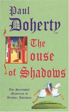 The House of Shadows (Sorrowful Mysteries of Brother Athelstan, Band 10)