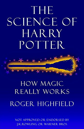 The Science of Harry Potter: How Magic Really Works
